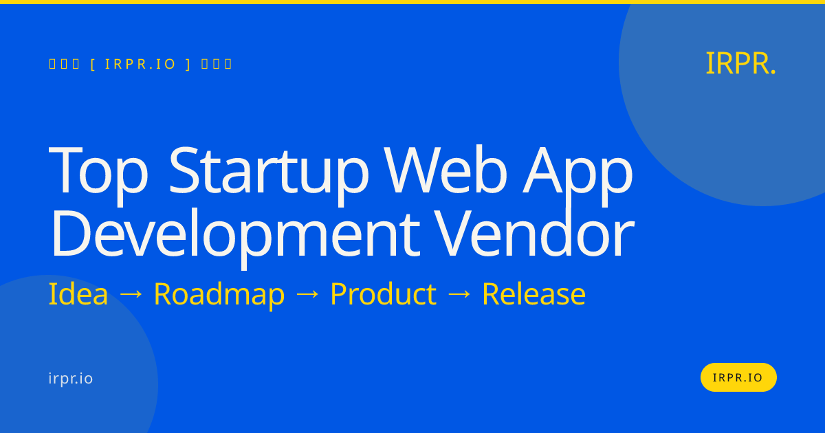 Top Startup Web App Development Vendor | IRPR.io — IRPR.io