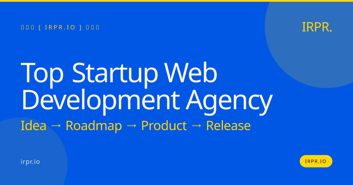 Top Startup Web Development Agency: Ship Your MVP in 8-12 Weeks — IRPR.io