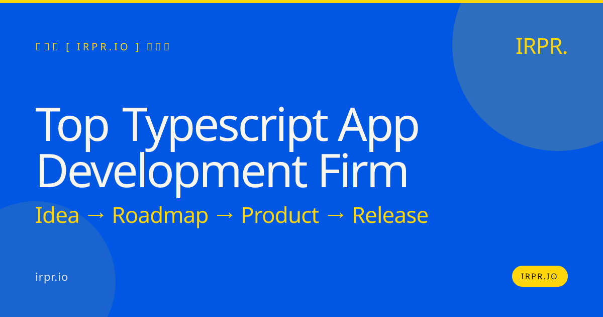 Top TypeScript App Development Firm — IRPR.io