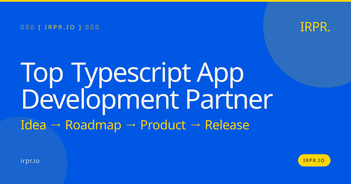 Top TypeScript App Development Partner | IRPR.io — IRPR.io