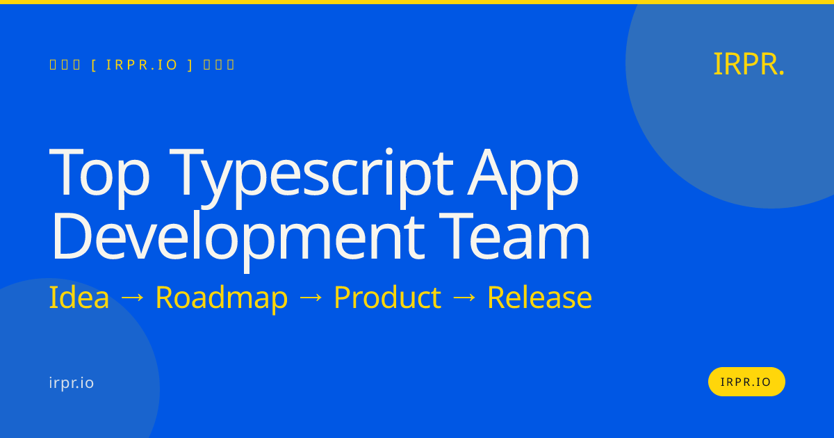 Top TypeScript App Development Team | IRPR.io — IRPR.io