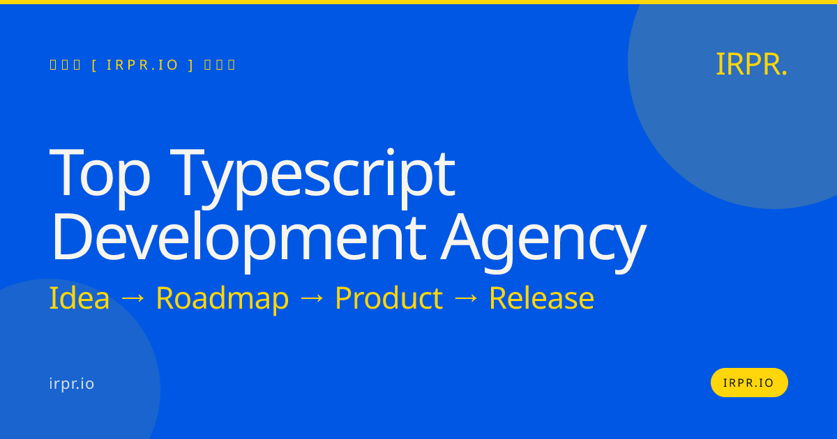 Top TypeScript Development Agency | IRPR — IRPR.io