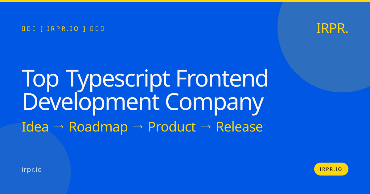 Top TypeScript Frontend Development Company — IRPR.io