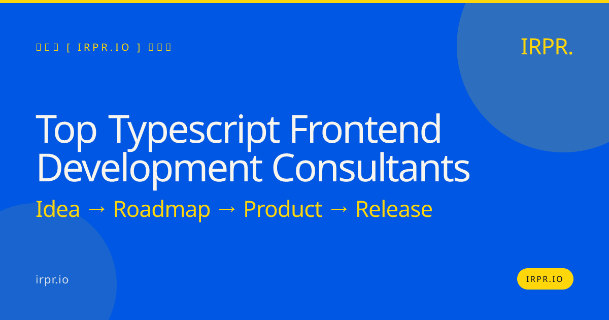 Top TypeScript Frontend Development Consultants — IRPR.io