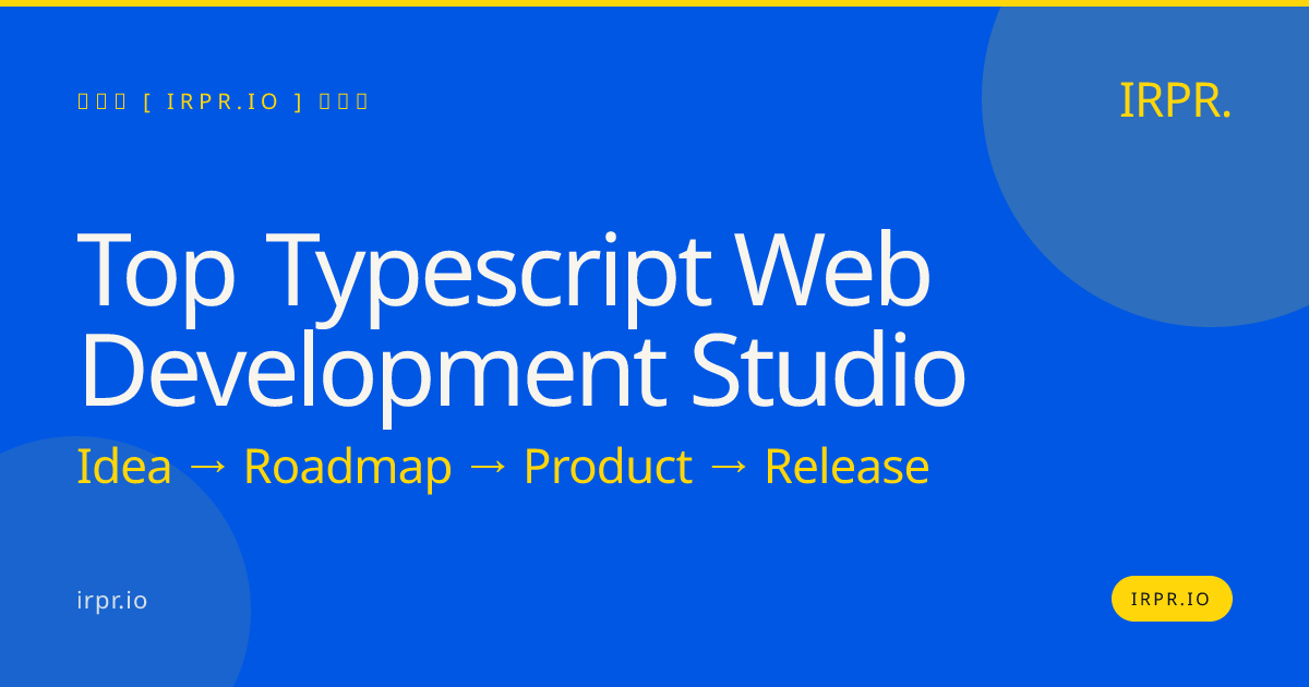 Top TypeScript Web Development Studio | IRPR — IRPR.io