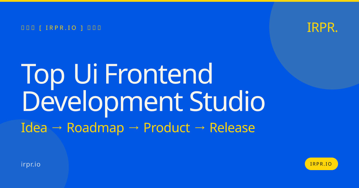 Top UI Frontend Development Studio | 200+ Products Shipped — IRPR.io