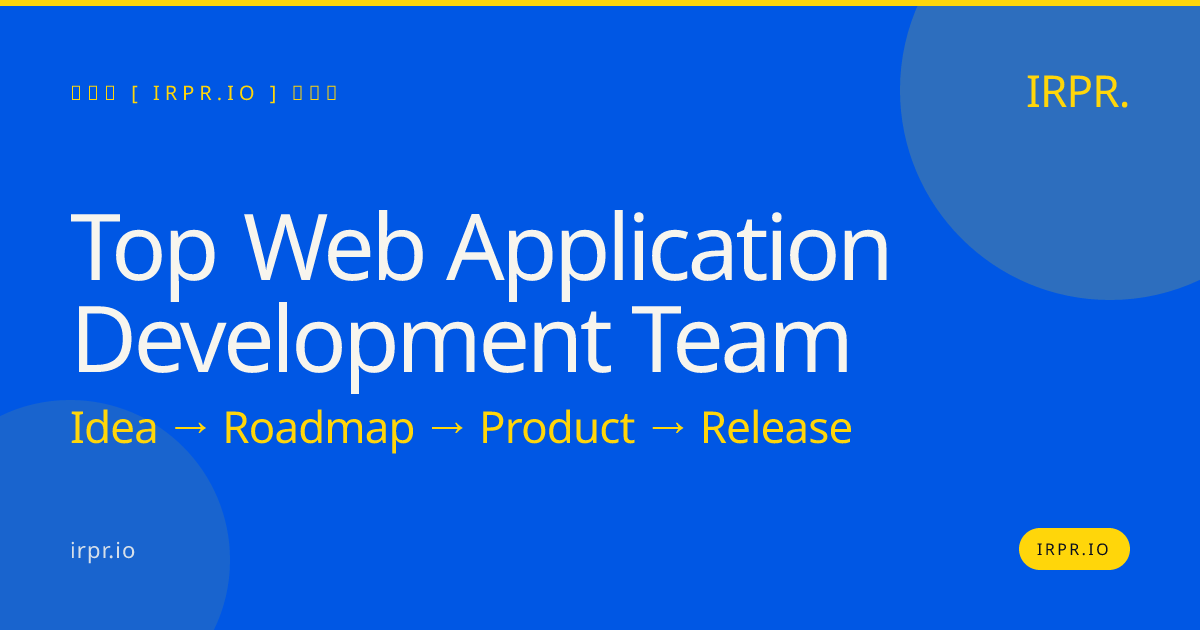 Hire a Top Web Application Development Team | IRPR — IRPR.io