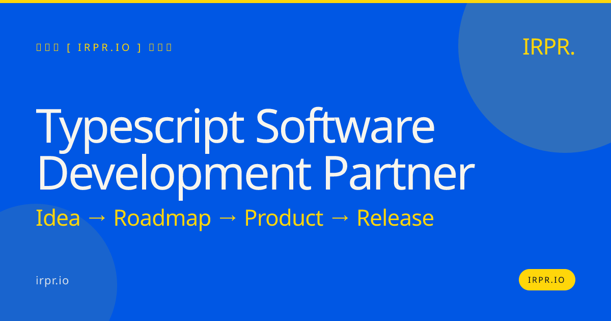 TypeScript Software Development Partner – IRPR — IRPR.io