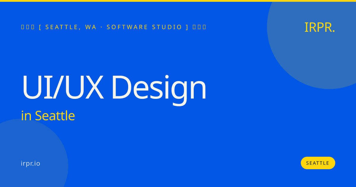 UI/UX Design in Seattle — software studio | IRPR.io