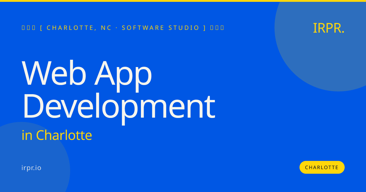 Web App Development in Charlotte — software studio | IRPR.io