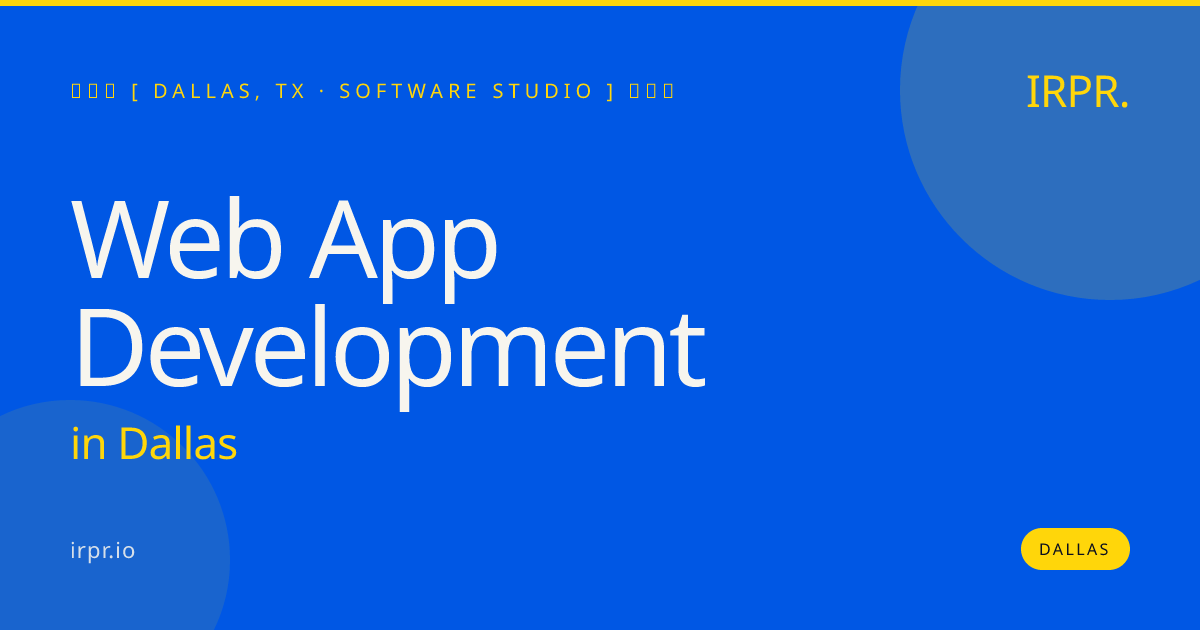 Web App Development in Dallas — software studio | IRPR.io