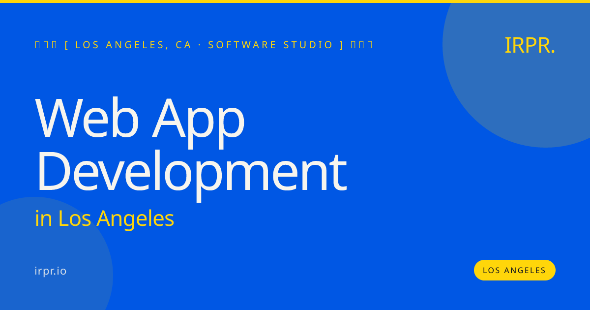Web App Development in Los Angeles — software studio | IRPR.io