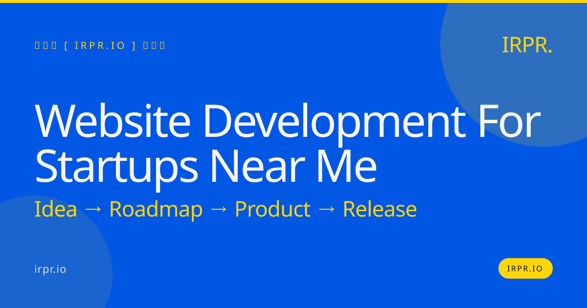 Website Development for Startups Near Me | IRPR.io — IRPR.io
