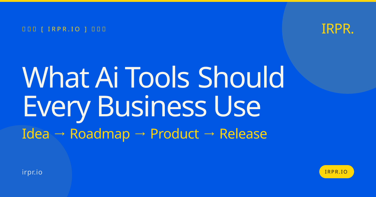 What AI Tools Should Every Business Use | 2025 Guide — IRPR.io