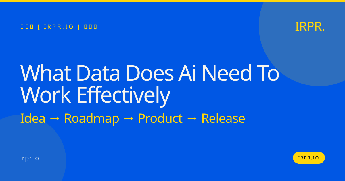 What Data Does AI Need to Work Effectively? | IRPR.io — IRPR.io