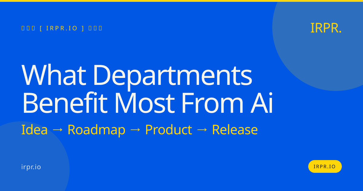 What departments benefit most from AI? Custom AI built by IRPR.io — IRPR.io